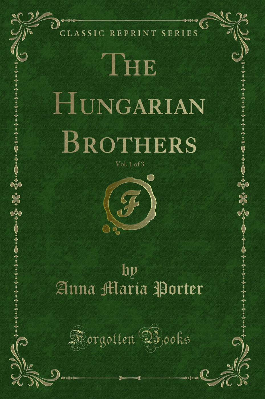 The Hungarian Brothers, Vol. 1 of 3 (Classic Reprint)