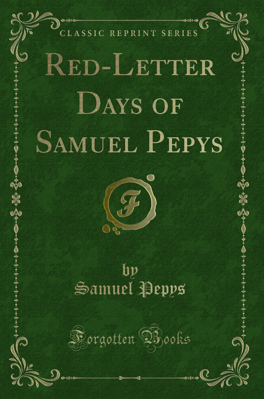 Red-Letter Days of Samuel Pepys (Classic Reprint)