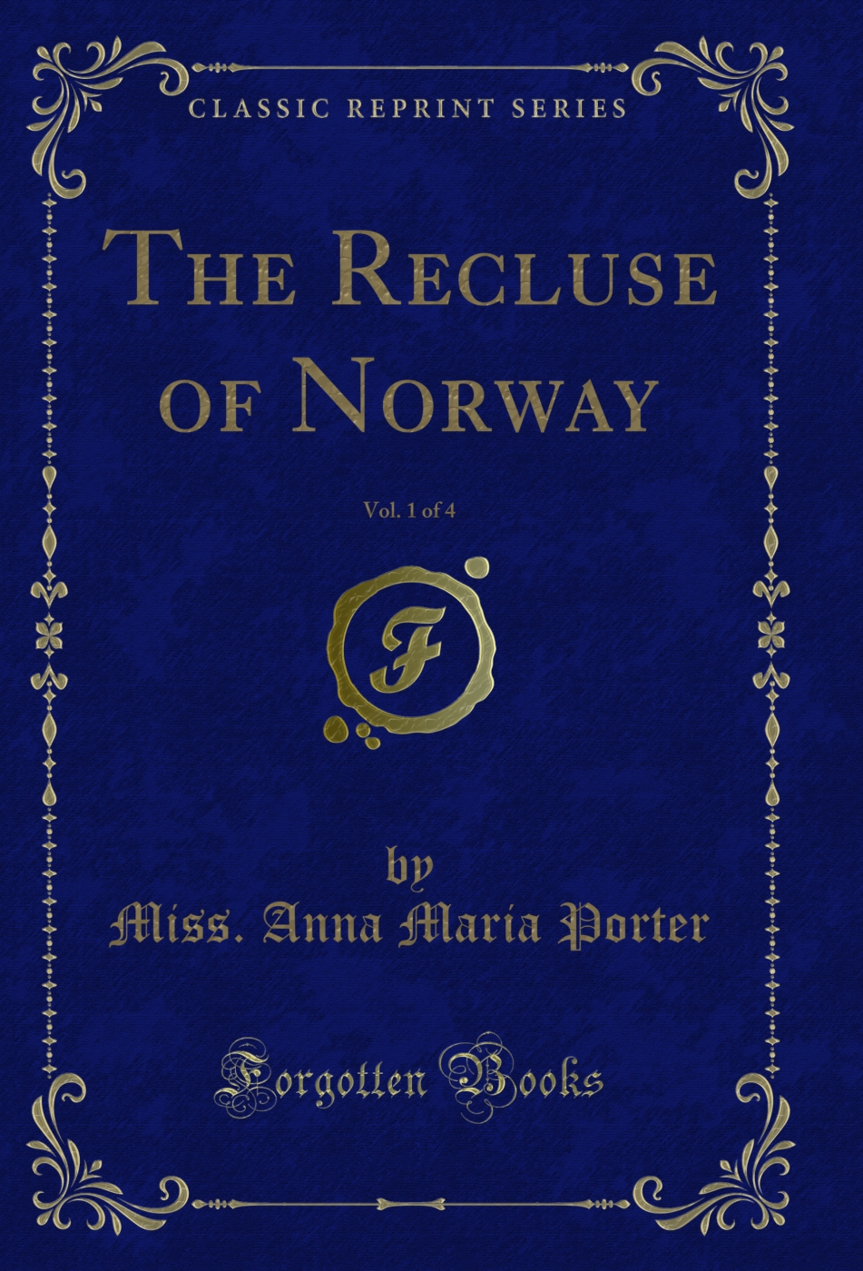 The Recluse of Norway, Vol. 1 of 4 (Classic Reprint)