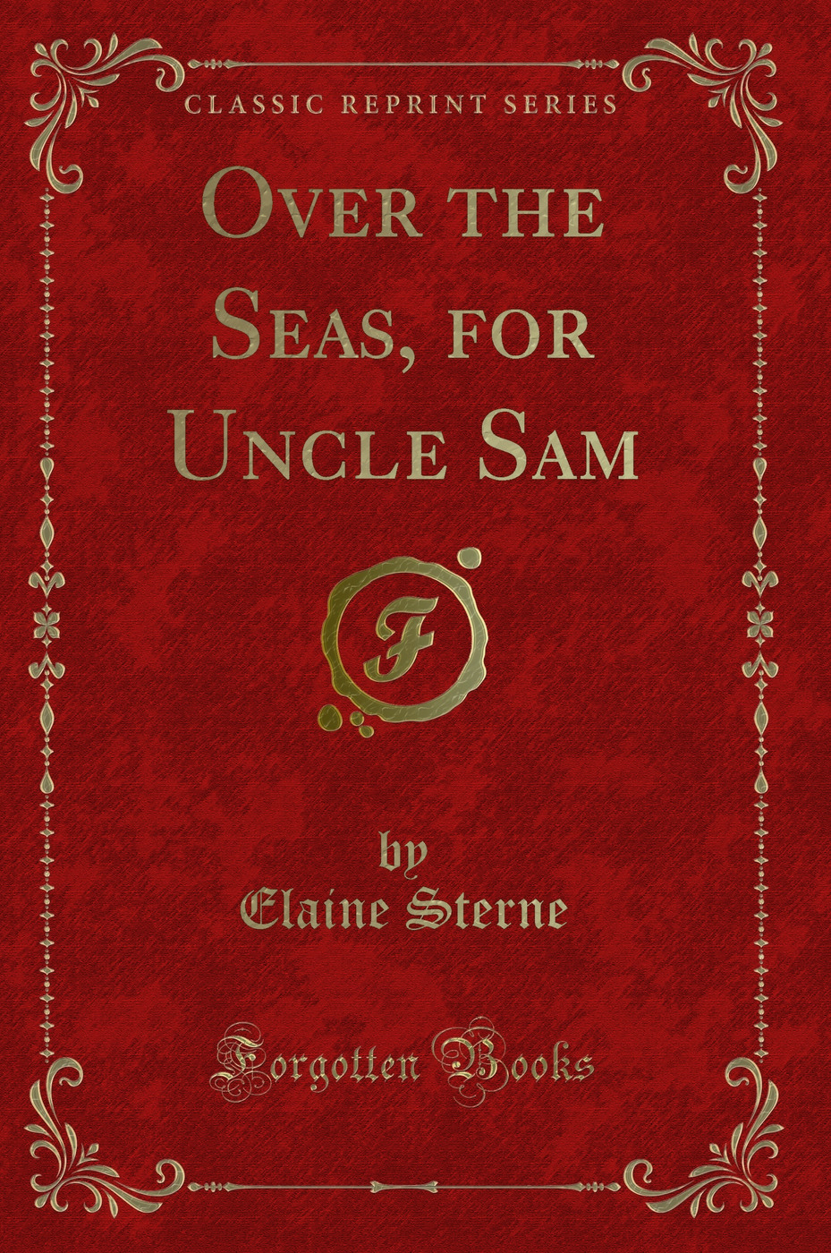 Over the Seas, for Uncle Sam (Classic Reprint)