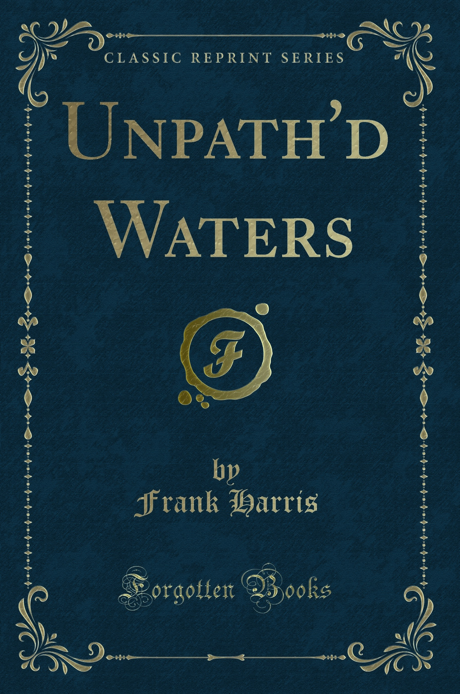 Unpath'd Waters (Classic Reprint)