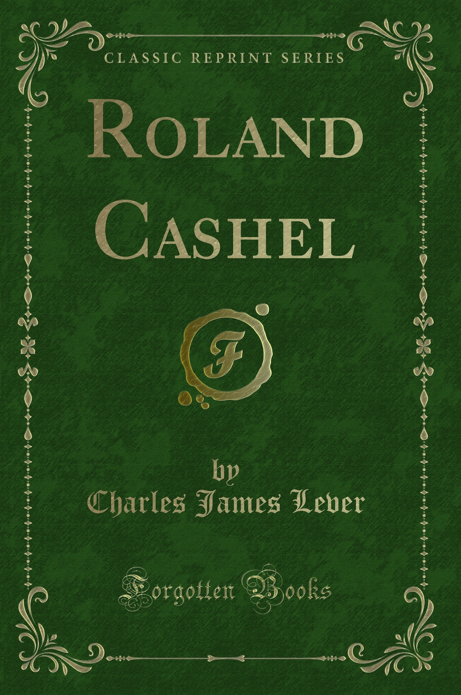 Roland Cashel (Classic Reprint)