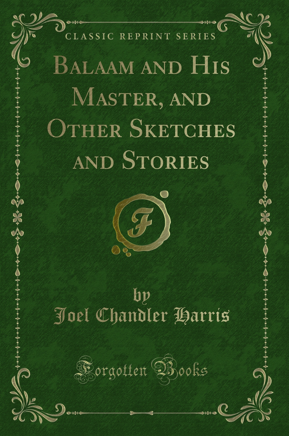 Balaam and His Master, and Other Sketches and Stories (Classic Reprint)