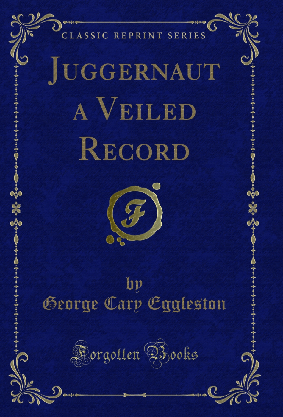 Juggernaut a Veiled Record (Classic Reprint)