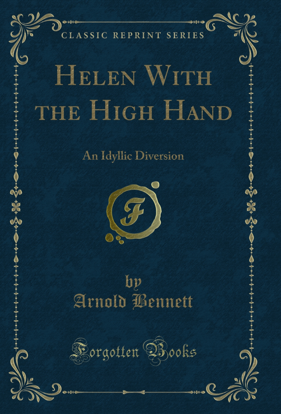 Helen With the High Hand: An Idyllic Diversion (Classic Reprint)