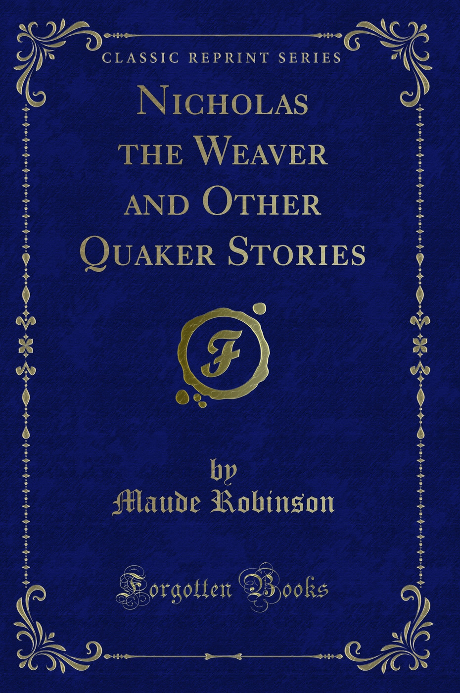 Nicholas the Weaver and Other Quaker Stories (Classic Reprint)