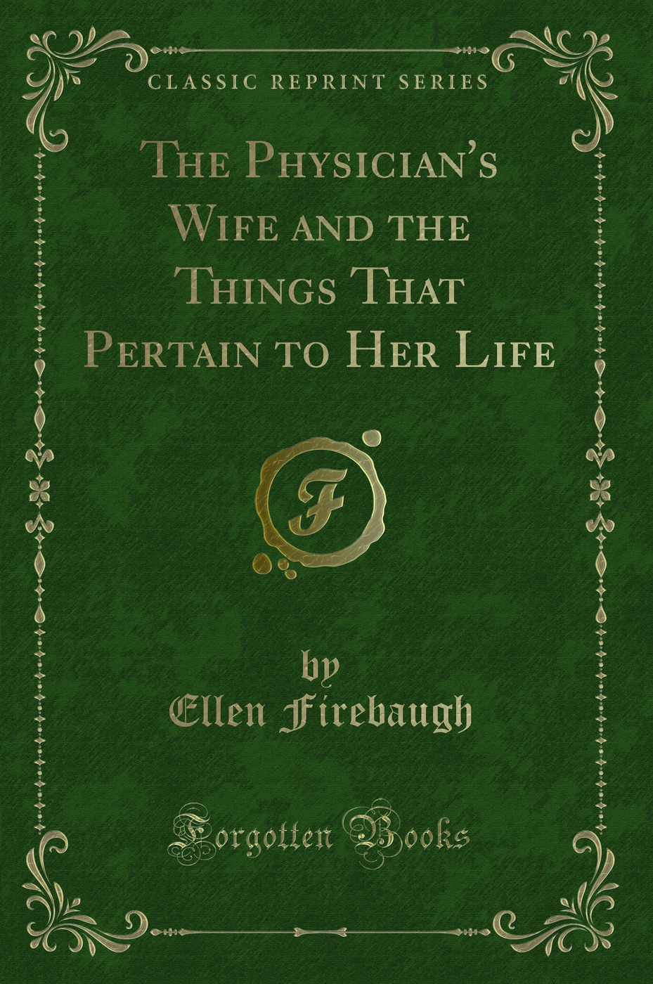 The Physician's Wife and the Things That Pertain to Her Life (Classic Reprint)