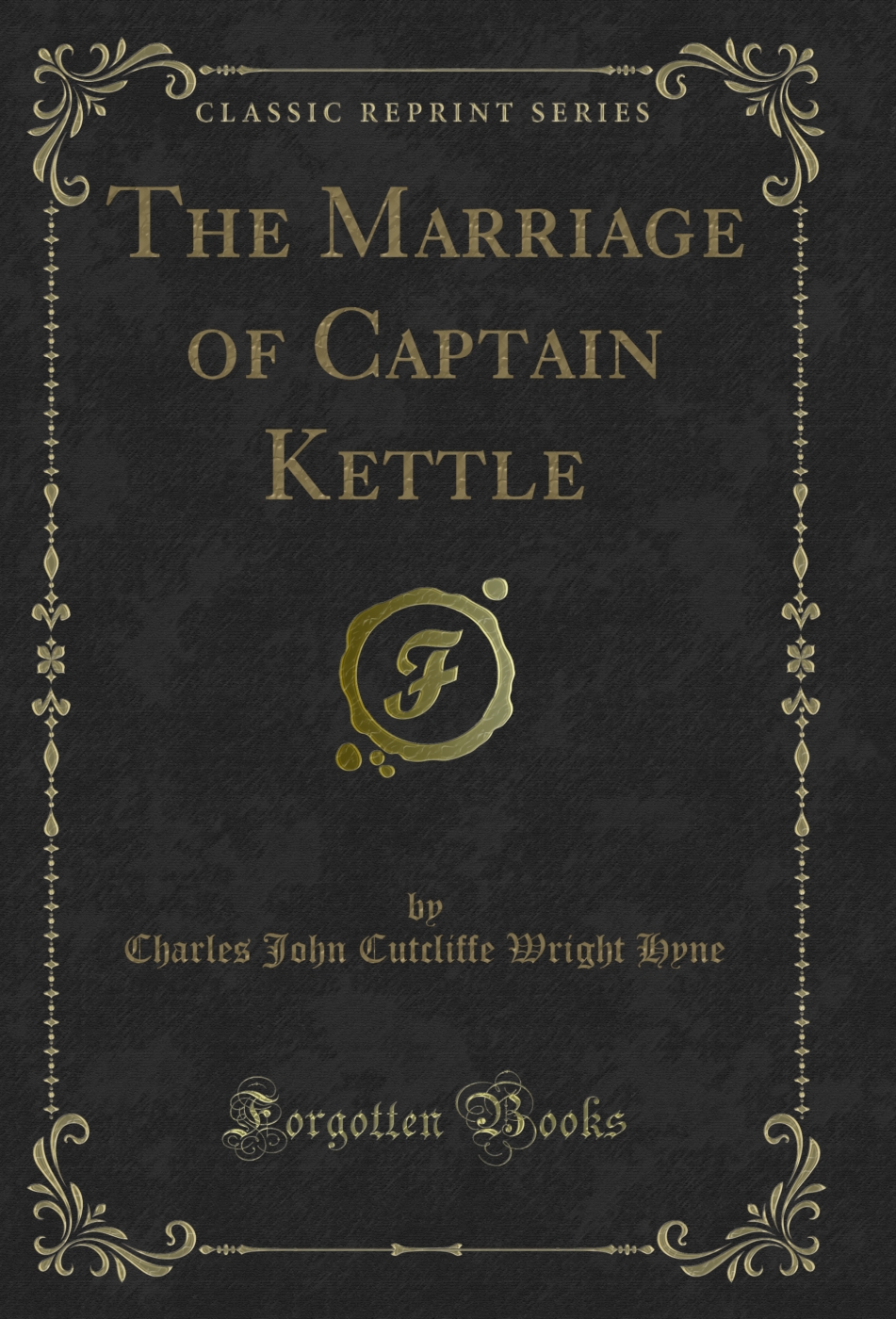 The Marriage of Captain Kettle (Classic Reprint)