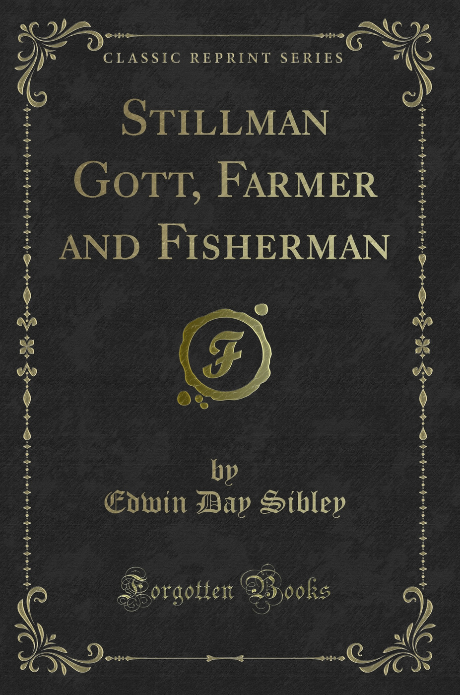 Stillman Gott, Farmer and Fisherman (Classic Reprint)