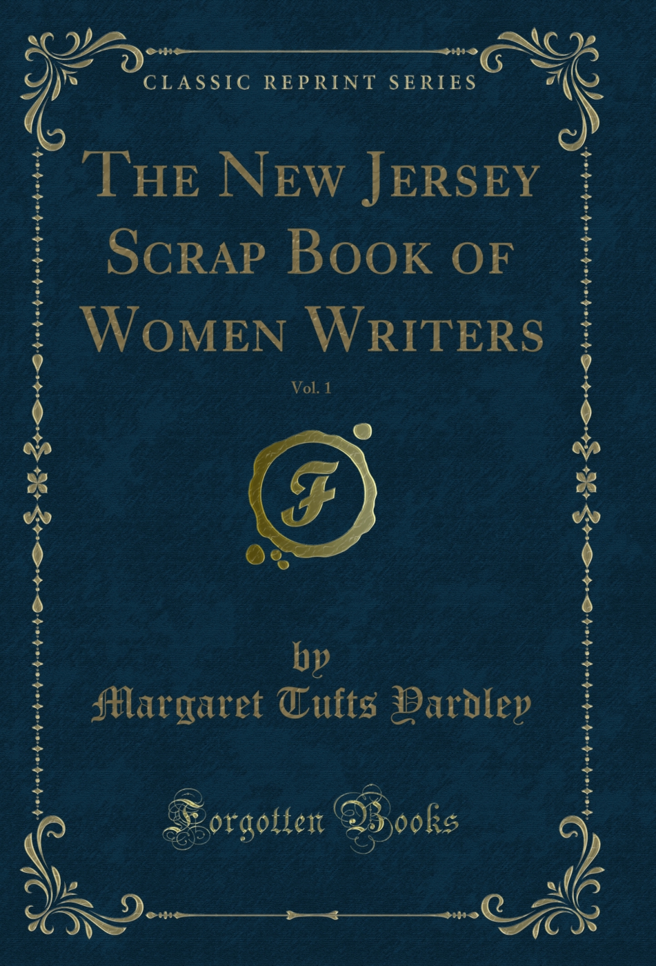 The New Jersey Scrap Book of Women Writers, Vol. 1 (Classic Reprint)