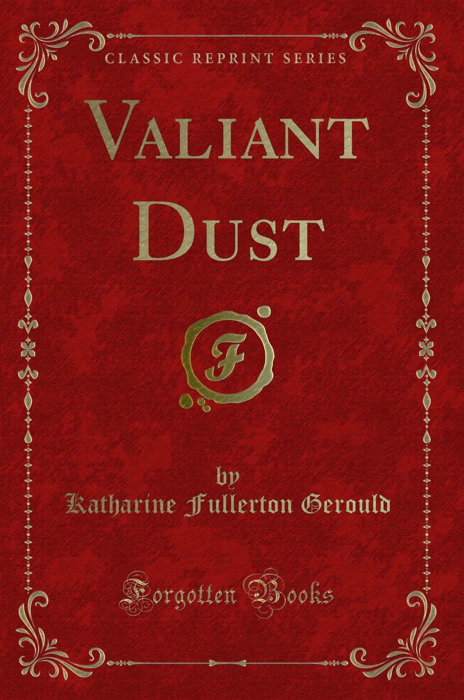 Valiant Dust (Classic Reprint)