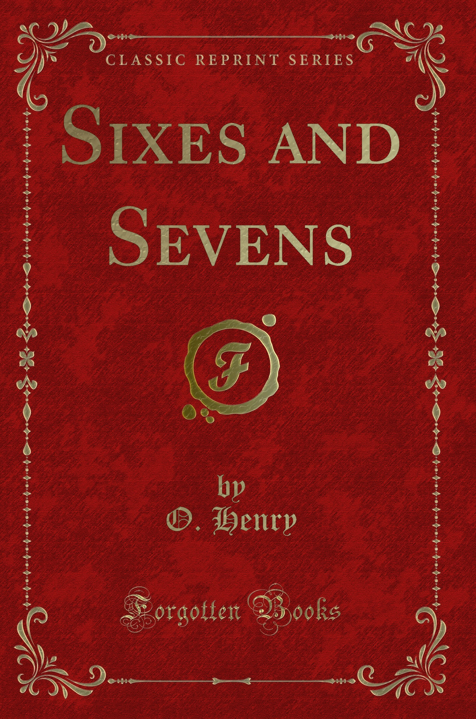 Sixes and Sevens (Classic Reprint)