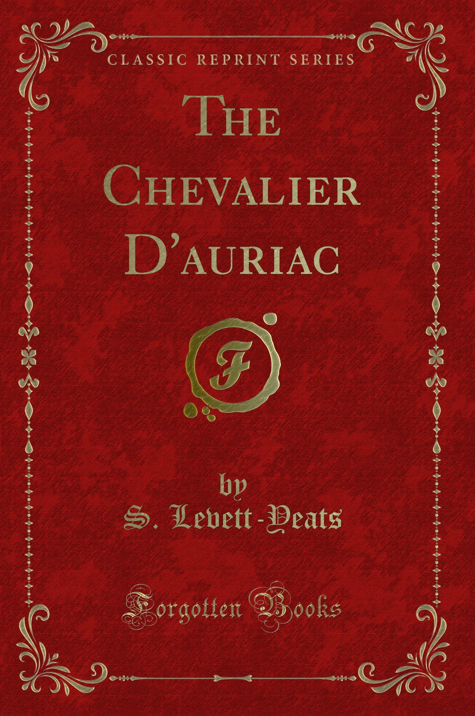 The Chevalier D'auriac (Classic Reprint)