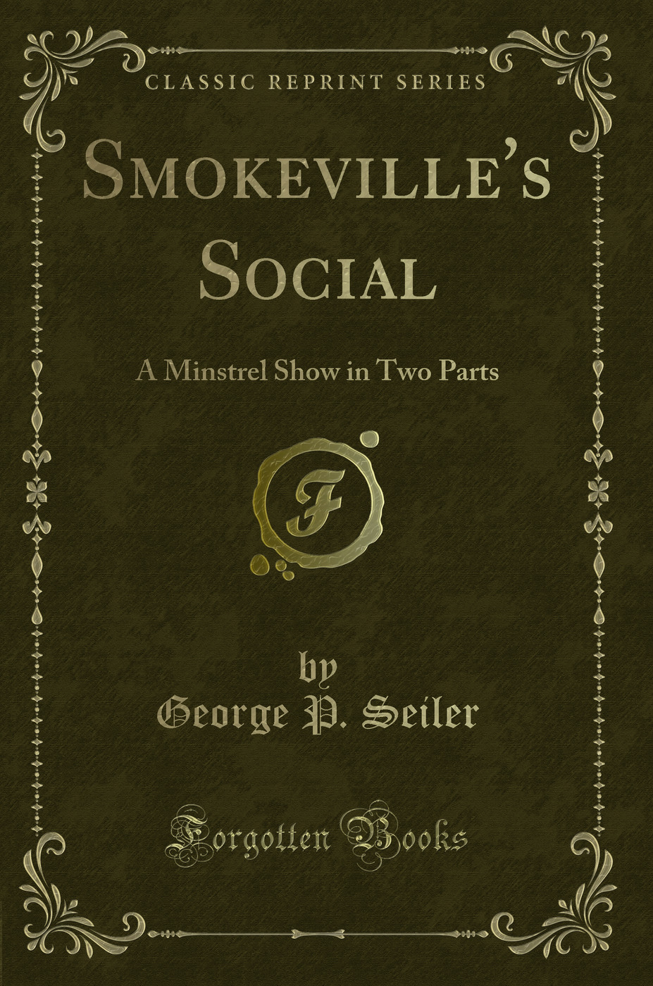 Smokeville's Social: A Minstrel Show in Two Parts (Classic Reprint)