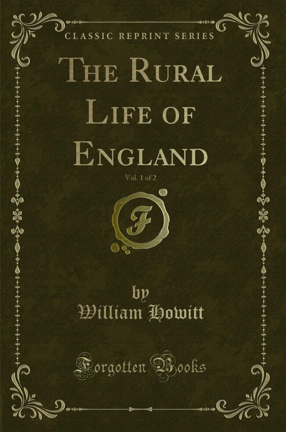 The Rural Life of England, Vol. 1 of 2 (Classic Reprint)