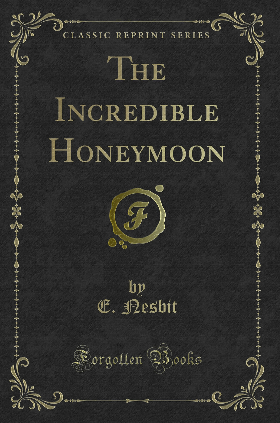 The Incredible Honeymoon (Classic Reprint)