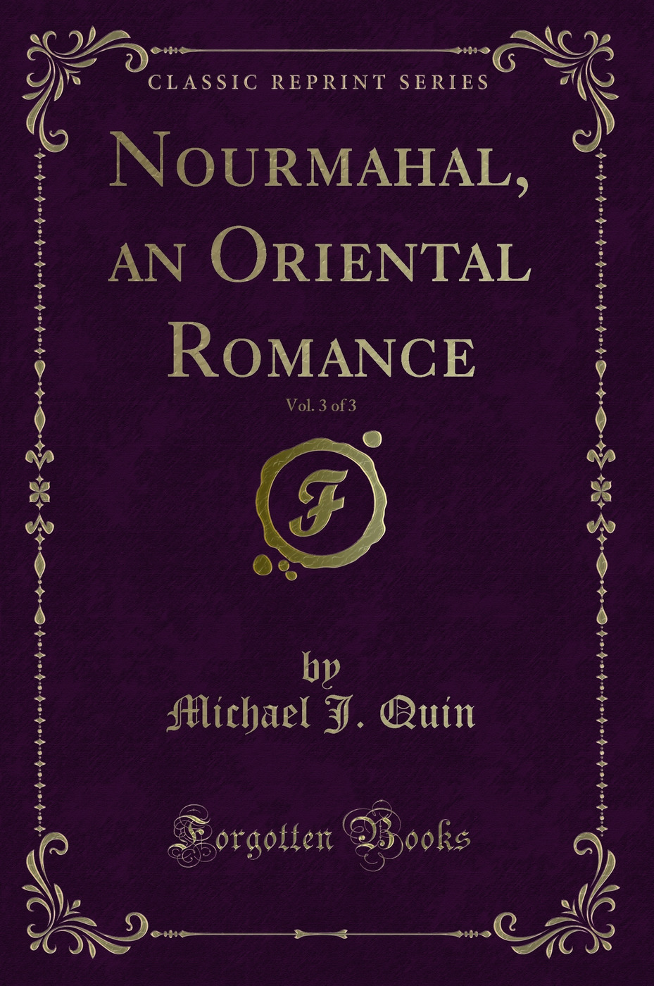Nourmahal, an Oriental Romance, Vol. 3 of 3 (Classic Reprint)