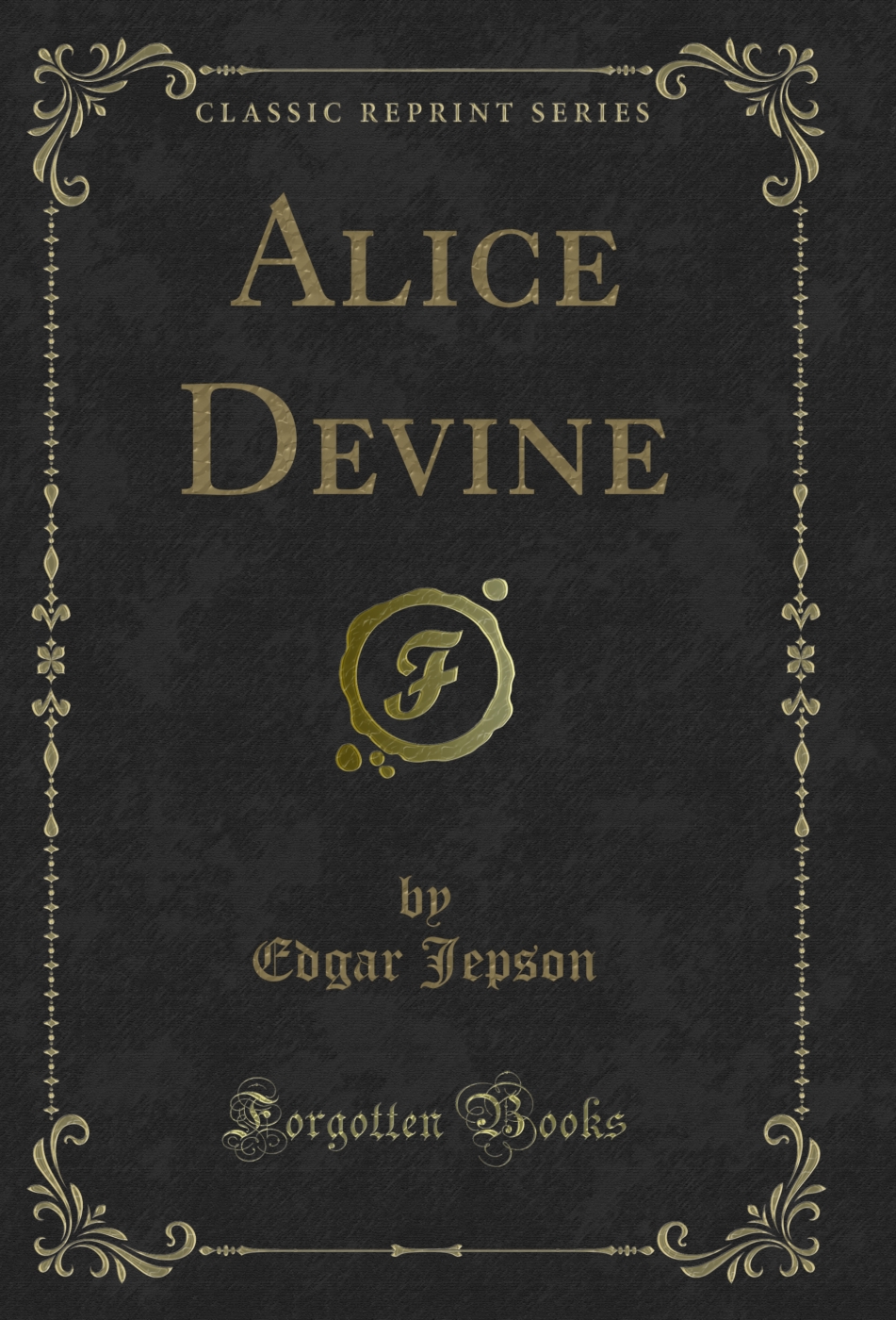 Alice Devine (Classic Reprint)