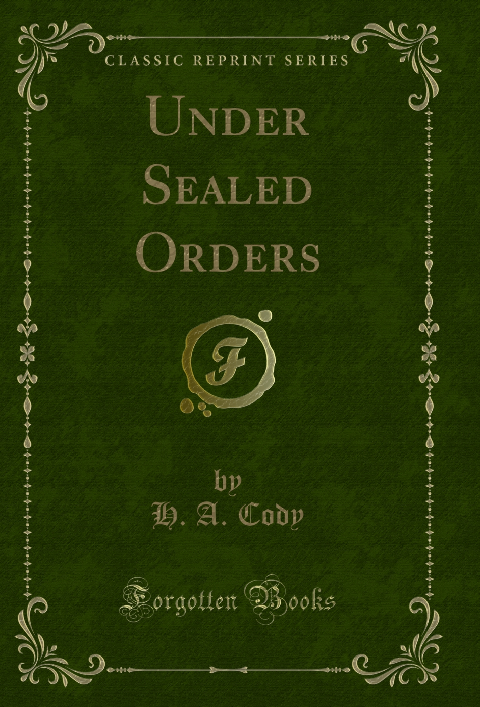 Under Sealed Orders (Classic Reprint)