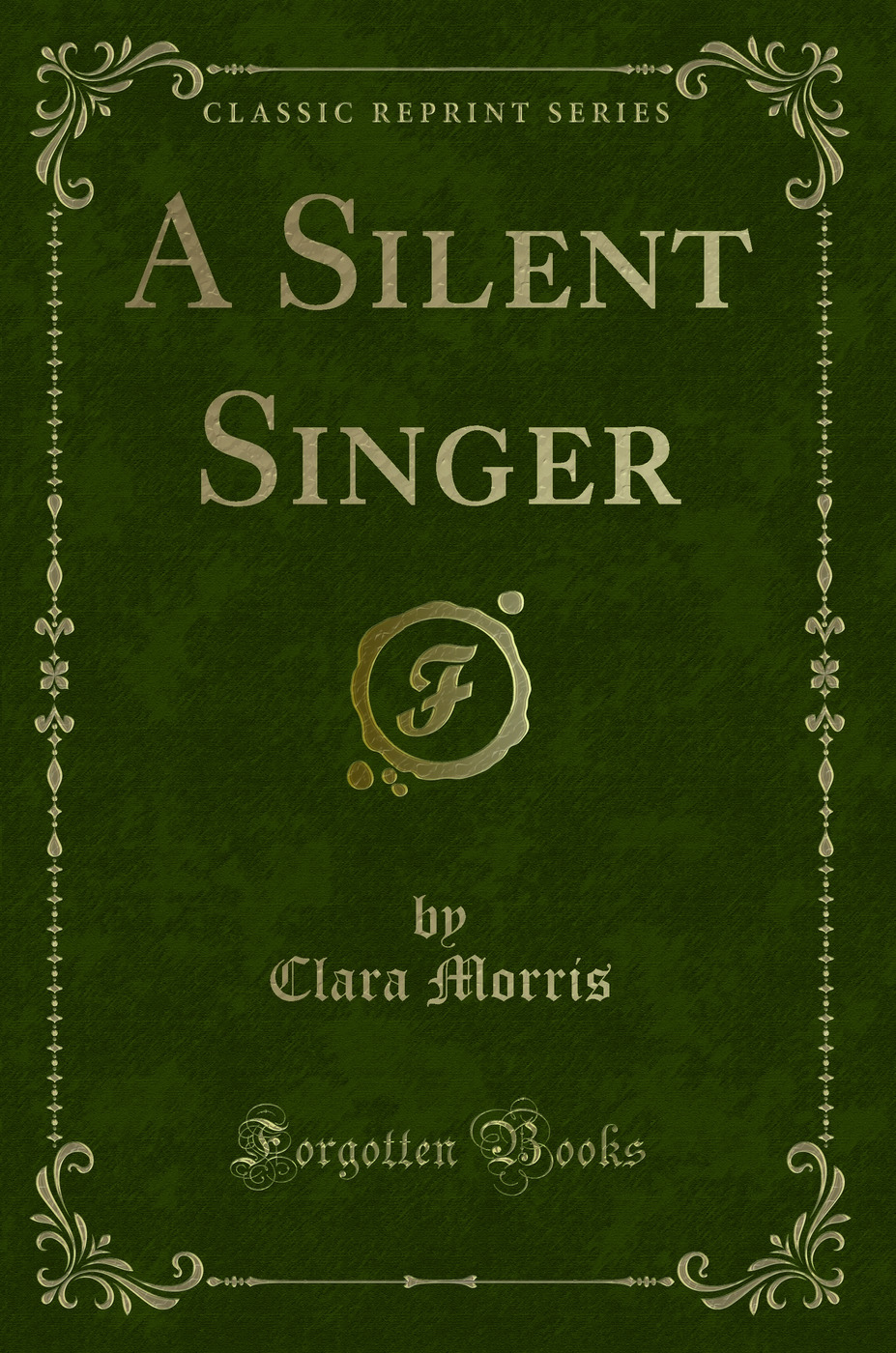A Silent Singer (Classic Reprint)