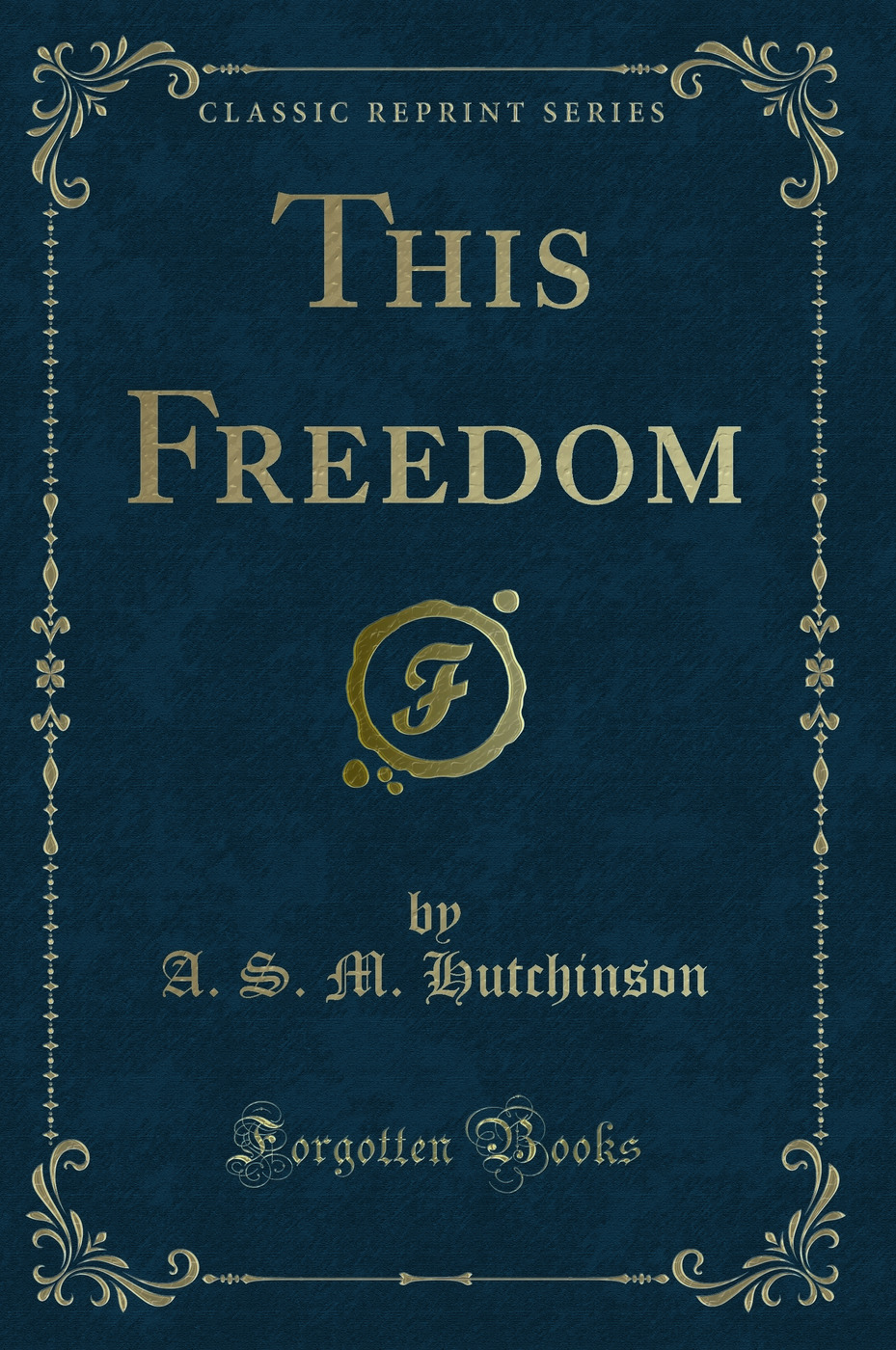 This Freedom (Classic Reprint)