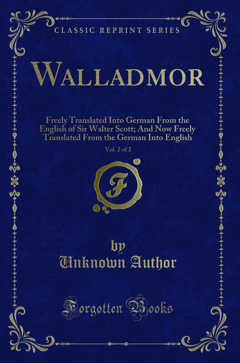 Walladmor, Vol. 2 of 2: Freely Translated Into German From the English of Sir Walter Scott; And Now Freely Translated From the German Into English (Classic Reprint)