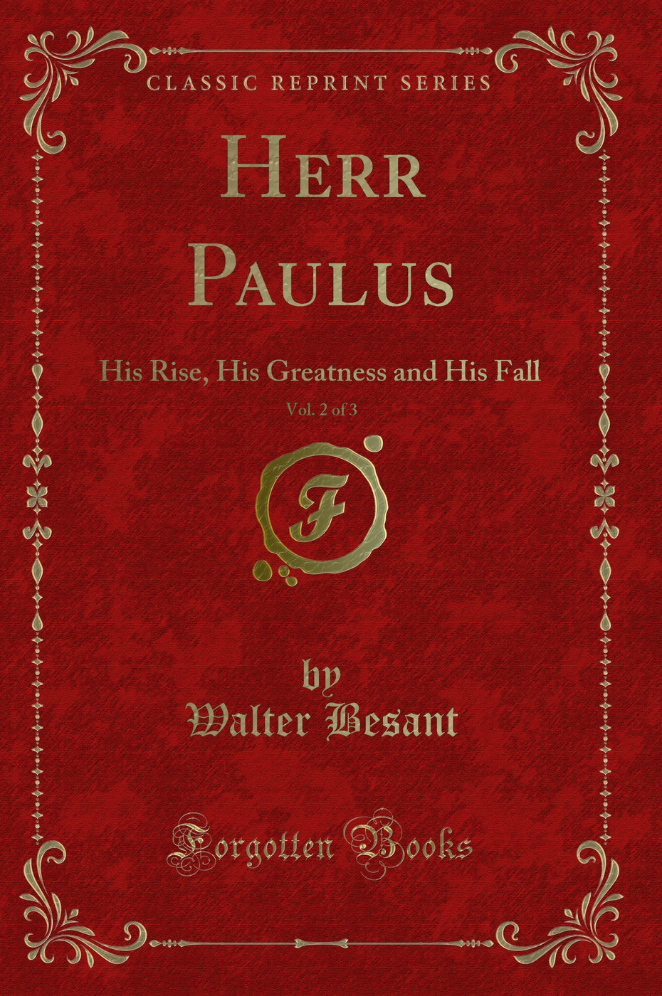 Herr Paulus, Vol. 2 of 3: His Rise, His Greatness and His Fall (Classic Reprint)