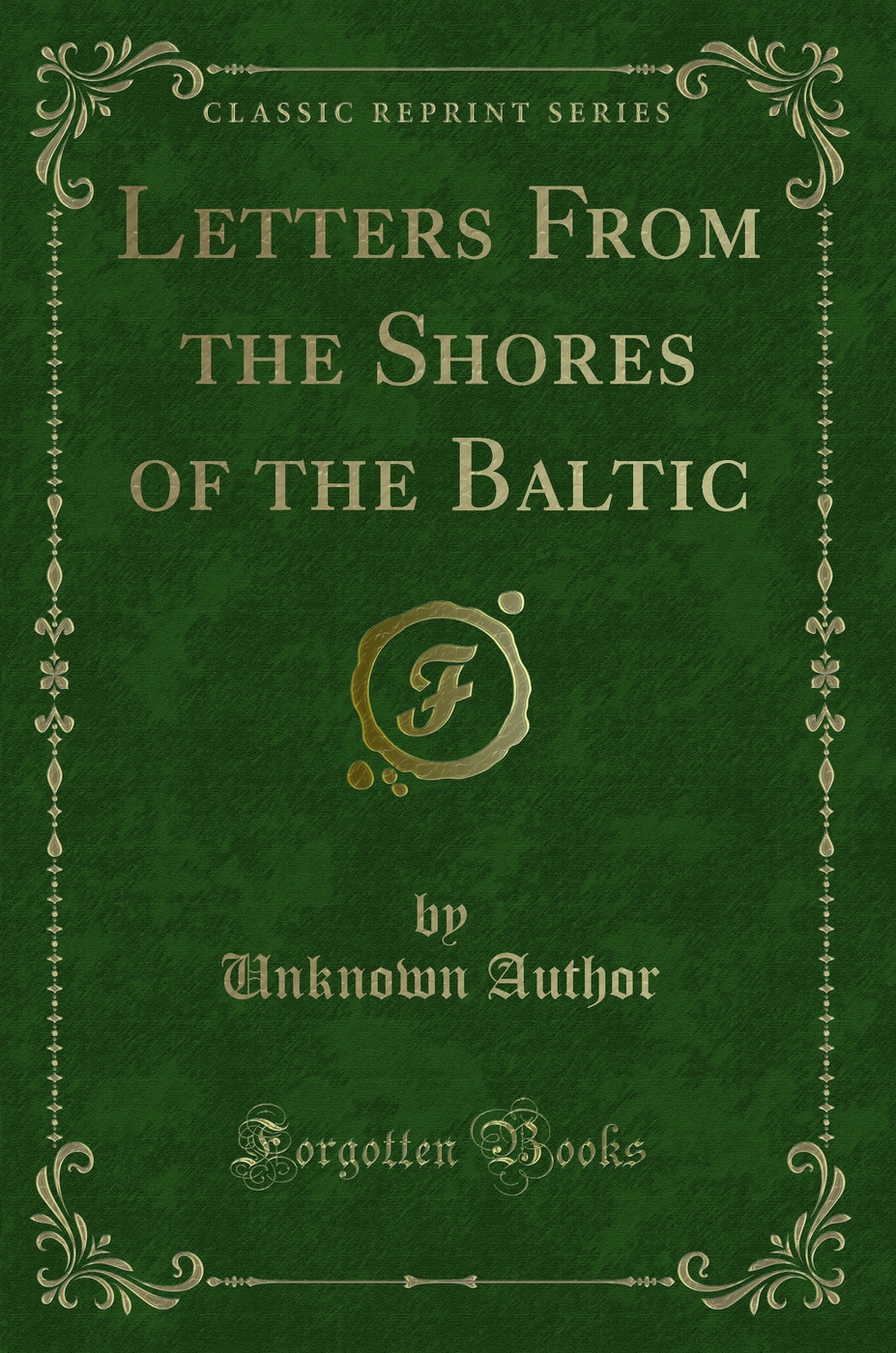Letters From the Shores of the Baltic (Classic Reprint)