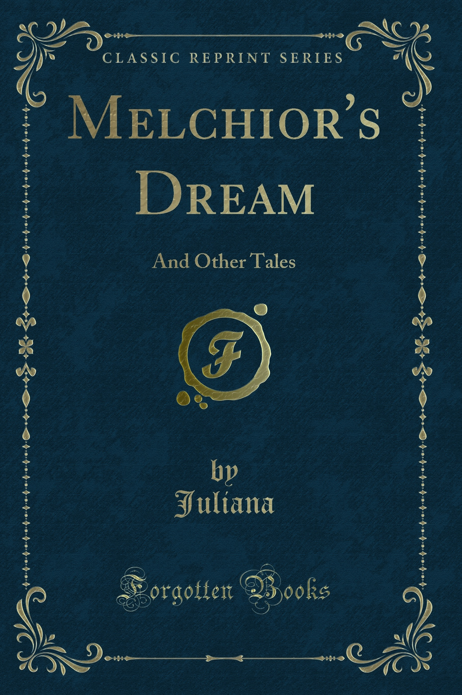 Melchior's Dream: And Other Tales (Classic Reprint)