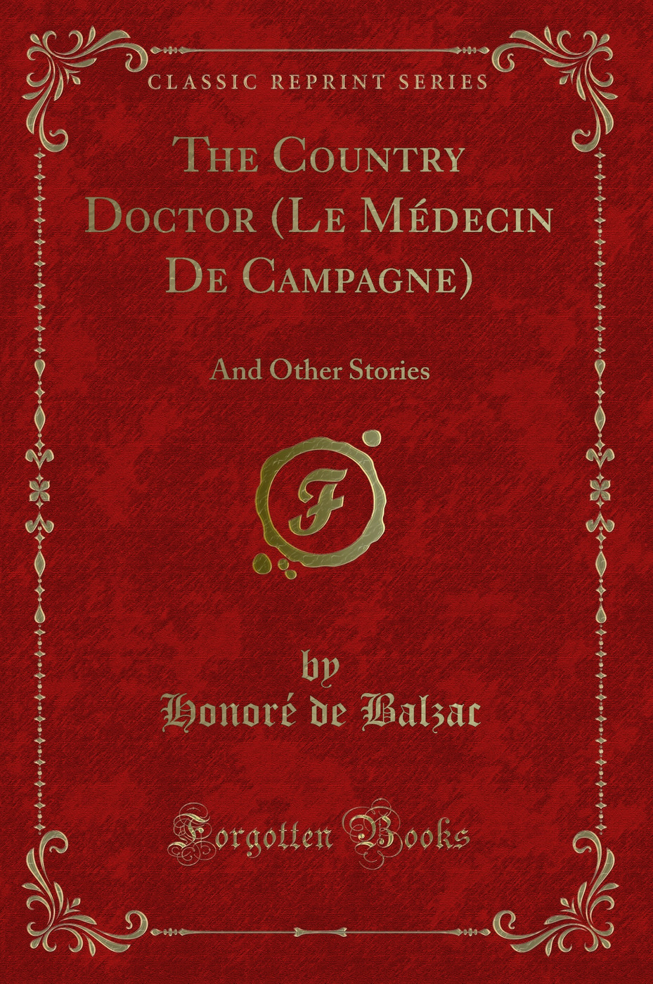 The Country Doctor (Le Médecin De Campagne): And Other Stories (Classic Reprint)