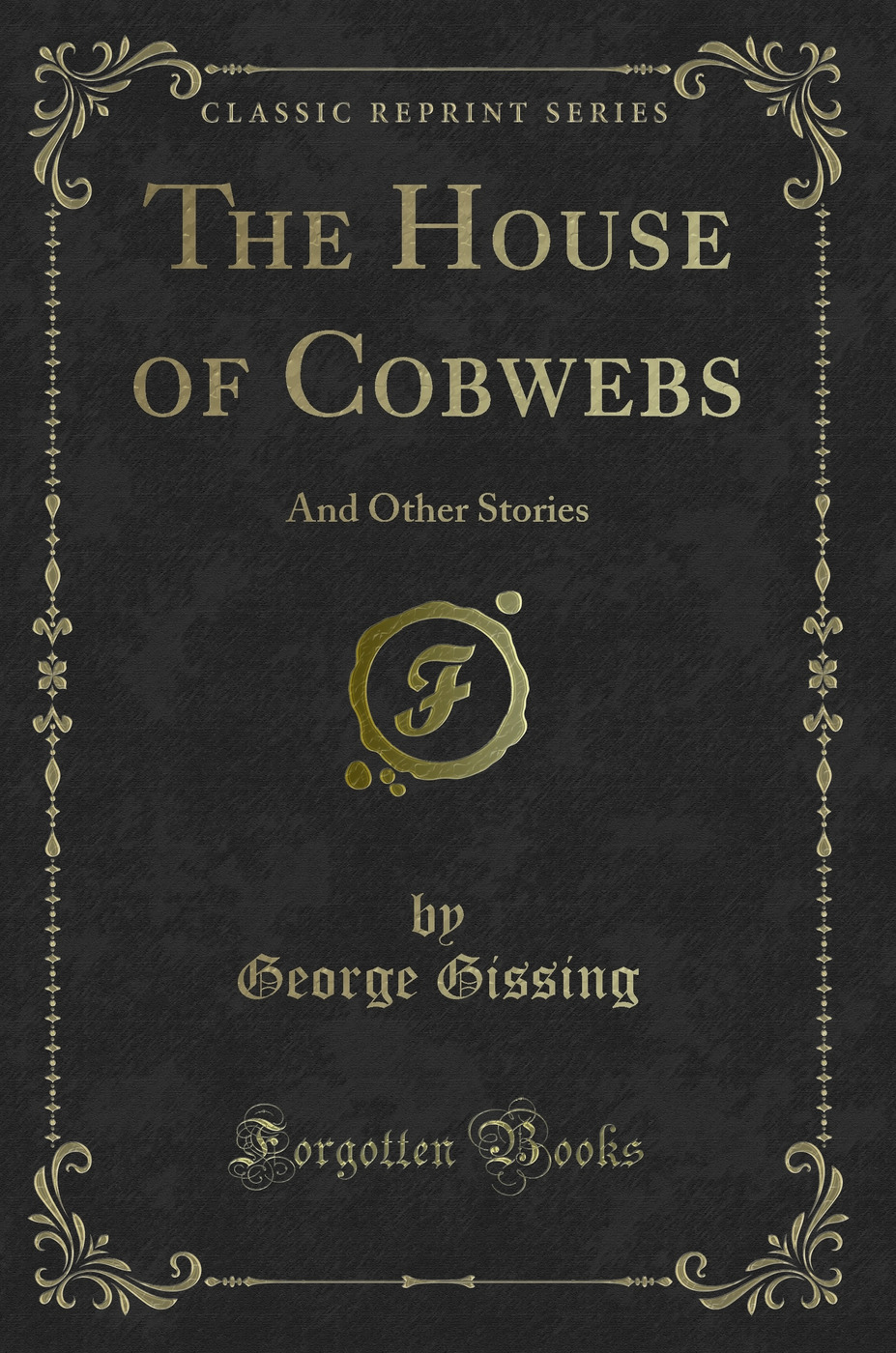 The House of Cobwebs: And Other Stories (Classic Reprint)