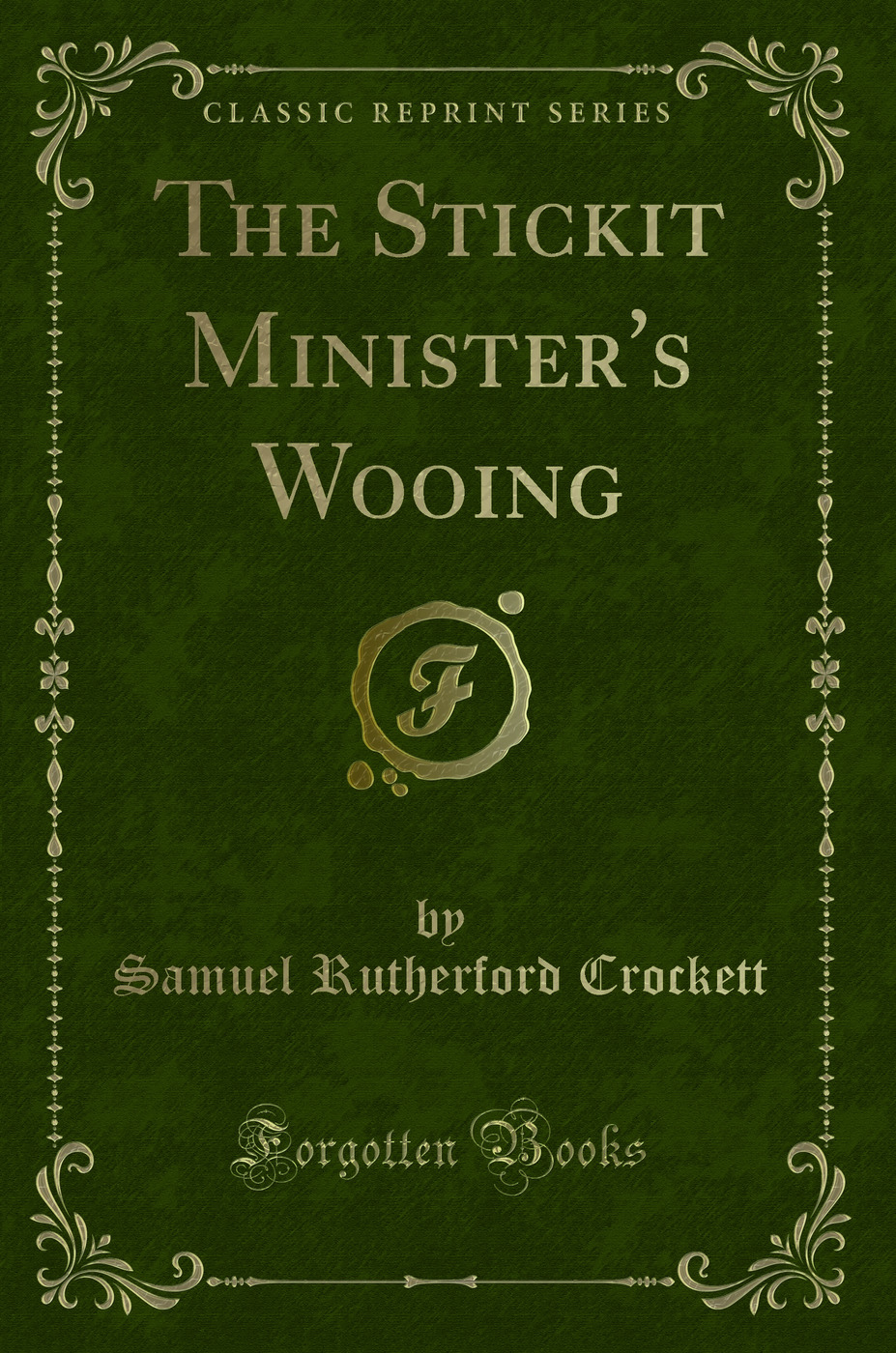 The Stickit Minister's Wooing (Classic Reprint)