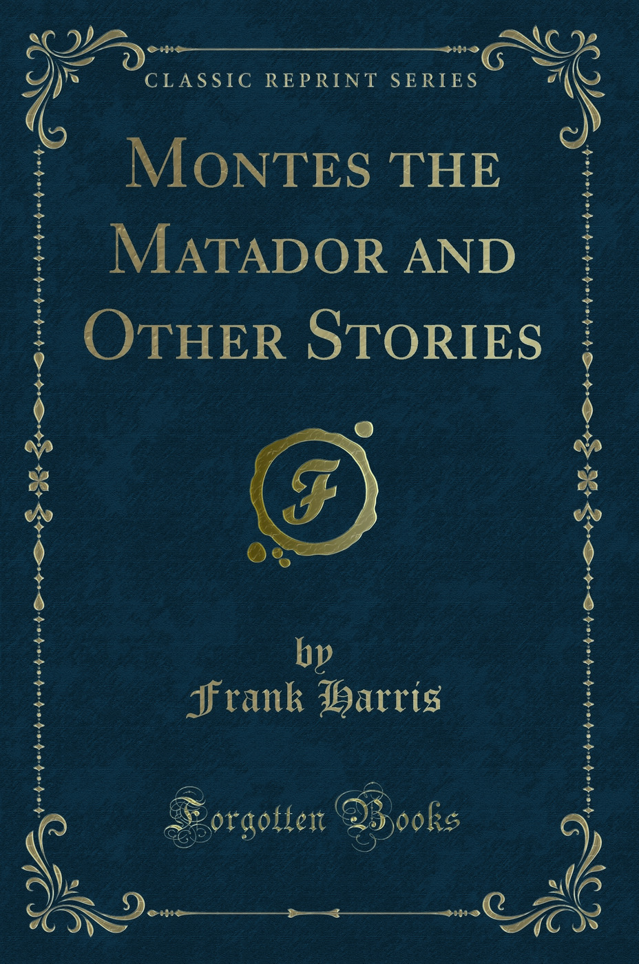 Montes the Matador and Other Stories (Classic Reprint)