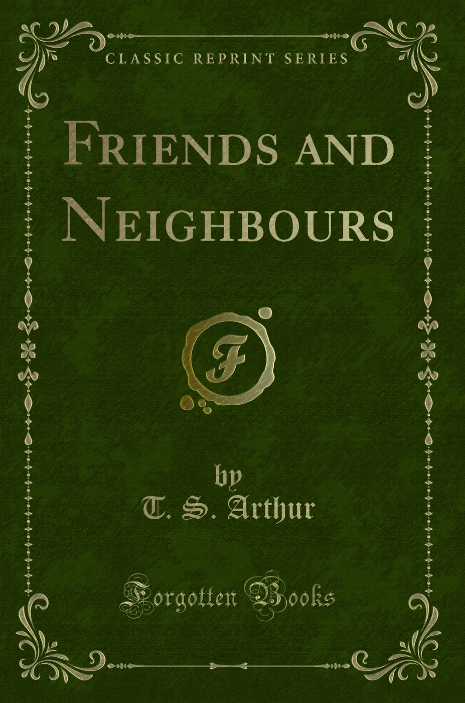Friends and Neighbours (Classic Reprint)