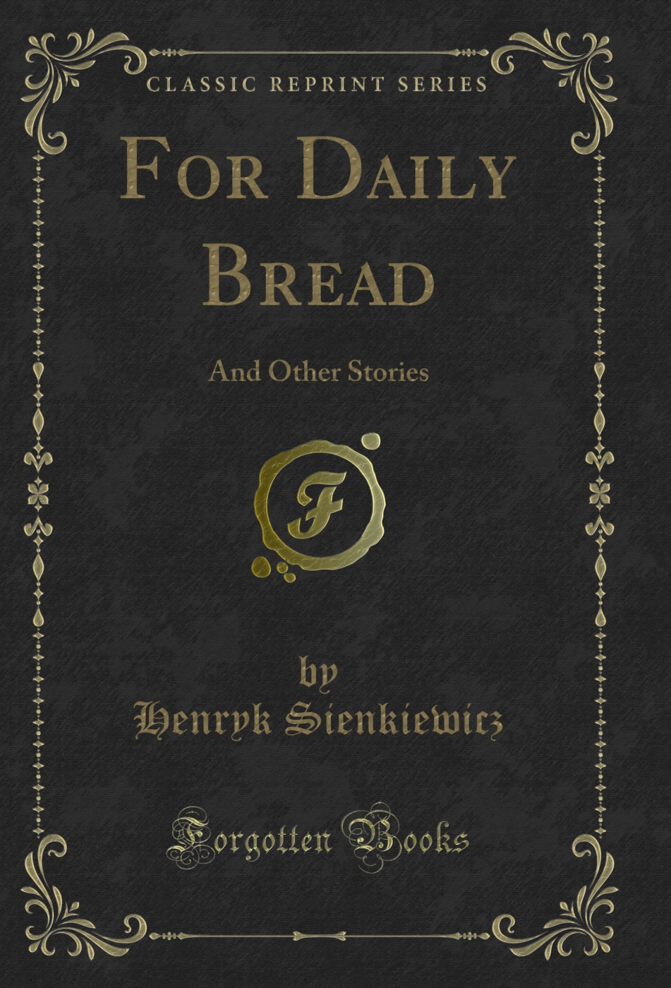 For Daily Bread: And Other Stories (Classic Reprint)