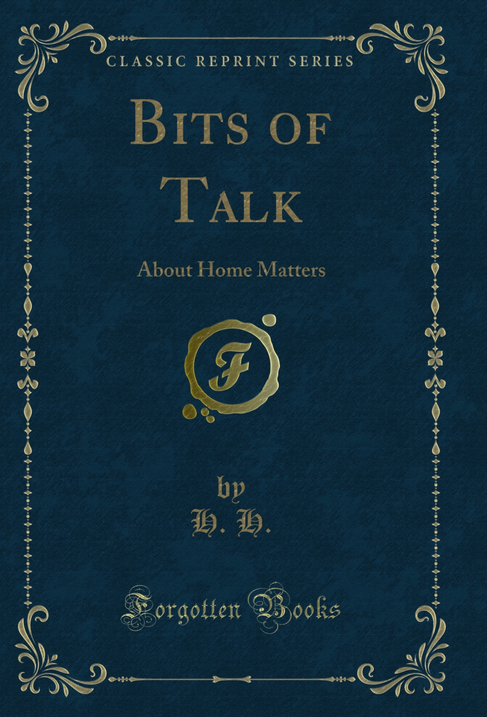 Bits of Talk: About Home Matters (Classic Reprint)