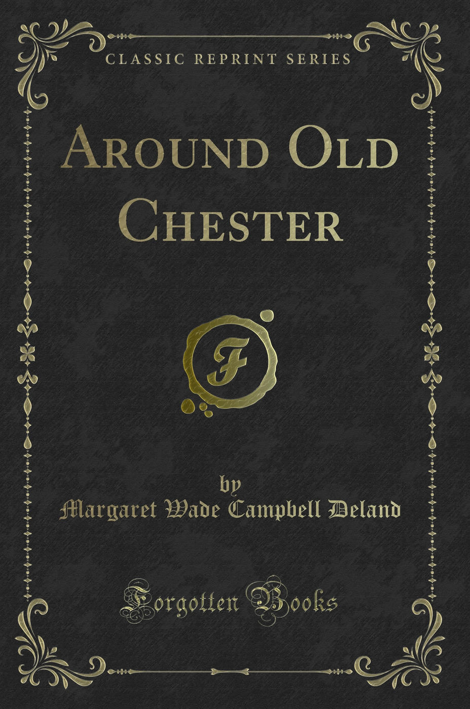 Around Old Chester (Classic Reprint)