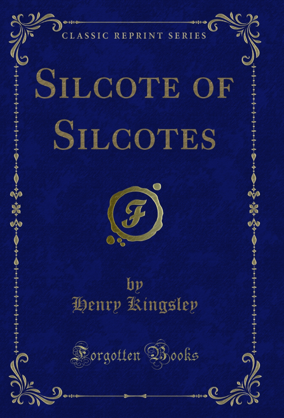 Silcote of Silcotes (Classic Reprint)