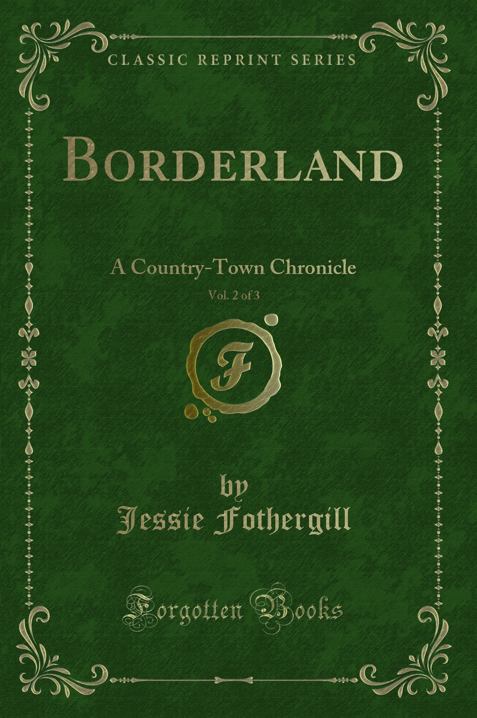 Borderland, Vol. 2 of 3: A Country-Town Chronicle (Classic Reprint)