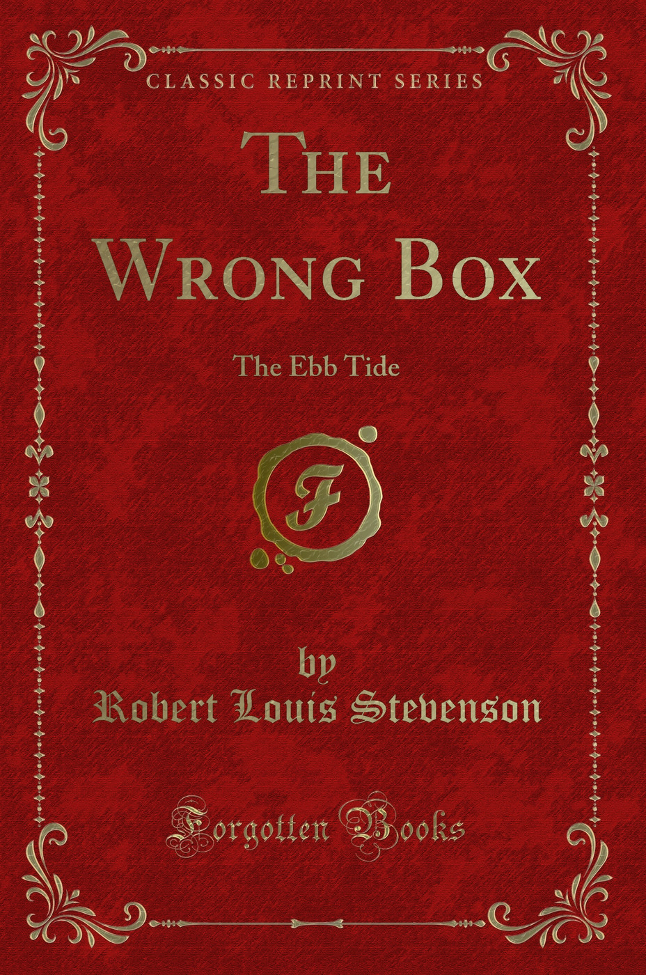 The Wrong Box: The Ebb Tide (Classic Reprint)
