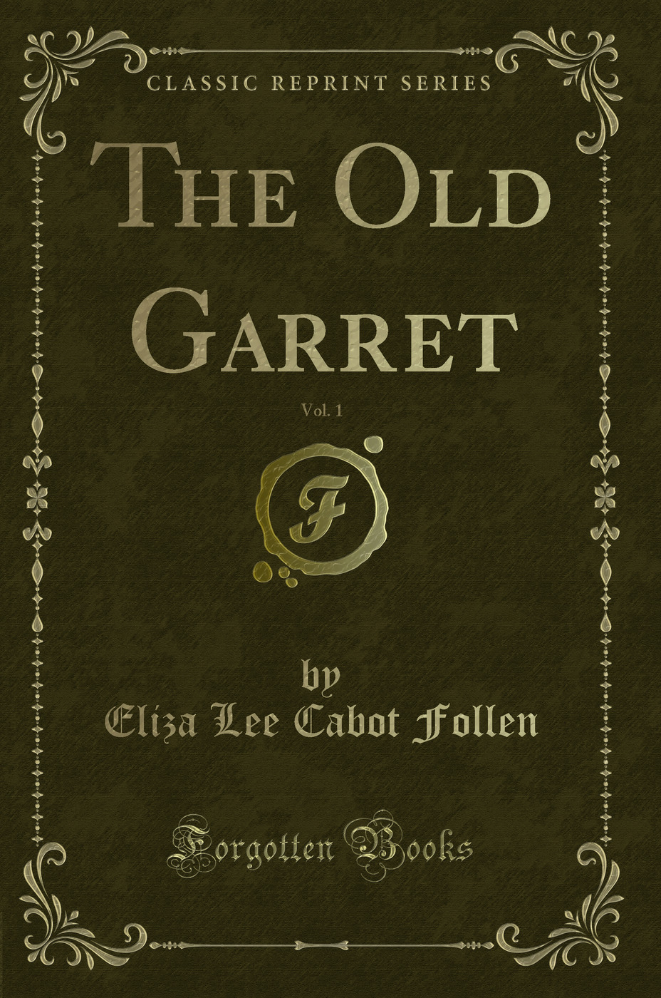 The Old Garret, Vol. 1 (Classic Reprint)