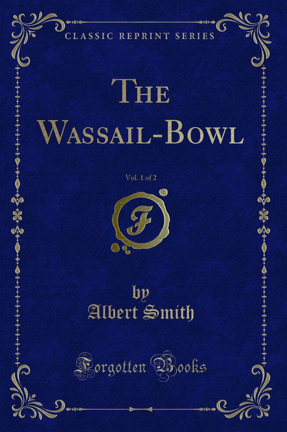 The Wassail-Bowl, Vol. 1 of 2 (Classic Reprint)