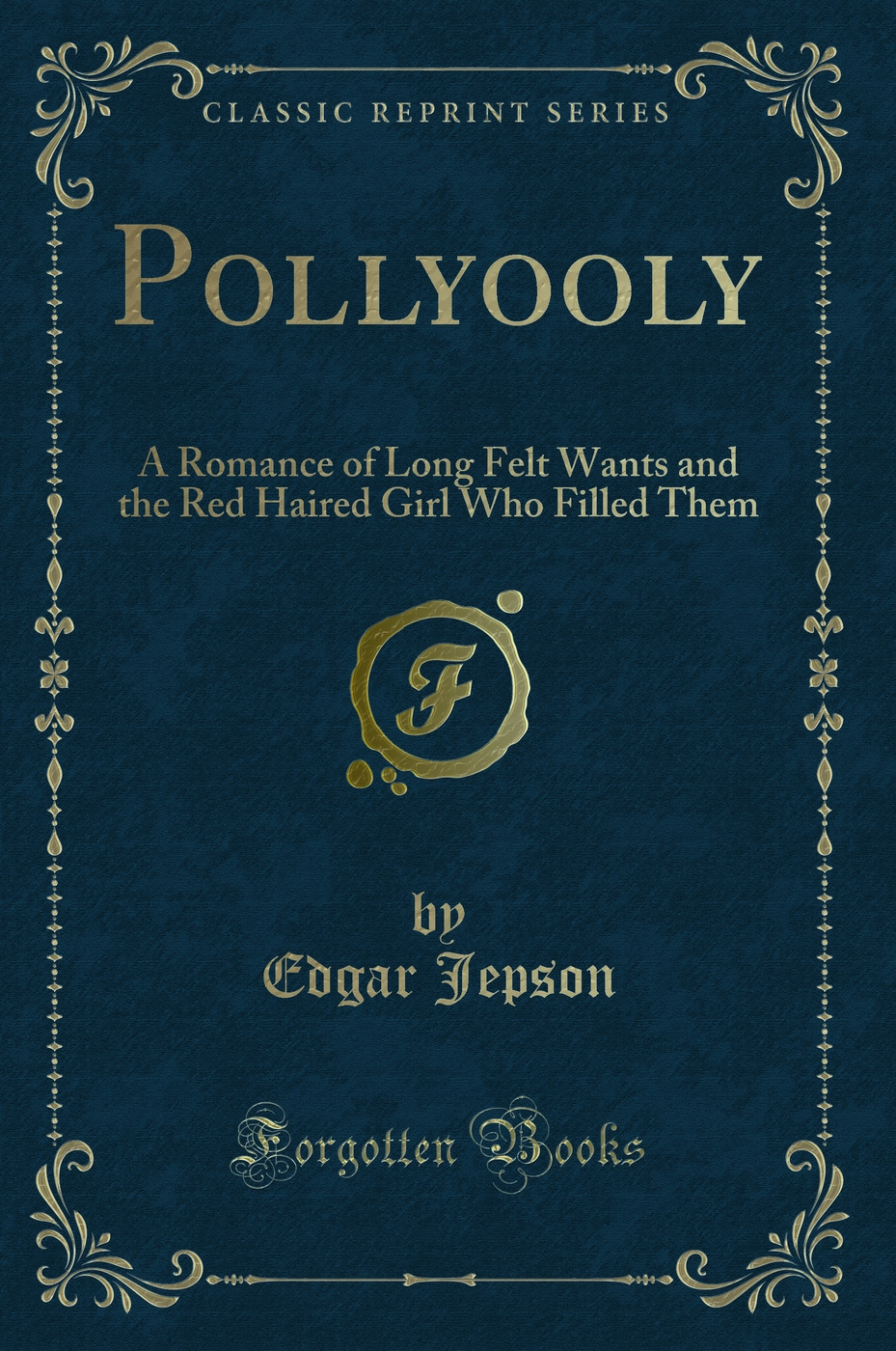 Pollyooly: A Romance of Long Felt Wants and the Red Haired Girl Who Filled Them (Classic Reprint)