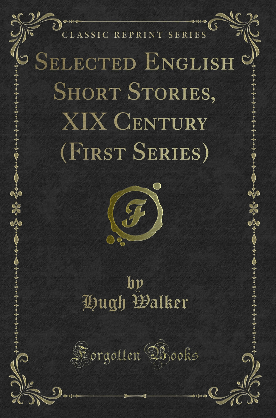 Selected English Short Stories, XIX Century (First Series) (Classic Reprint)