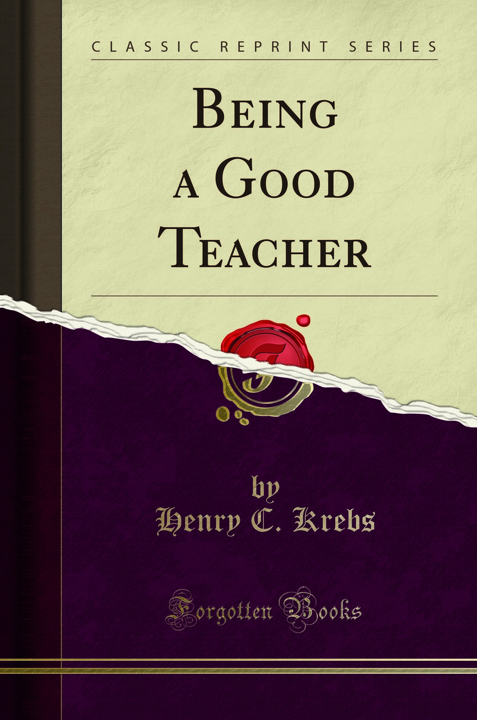 Being a Good Teacher (Classic Reprint)
