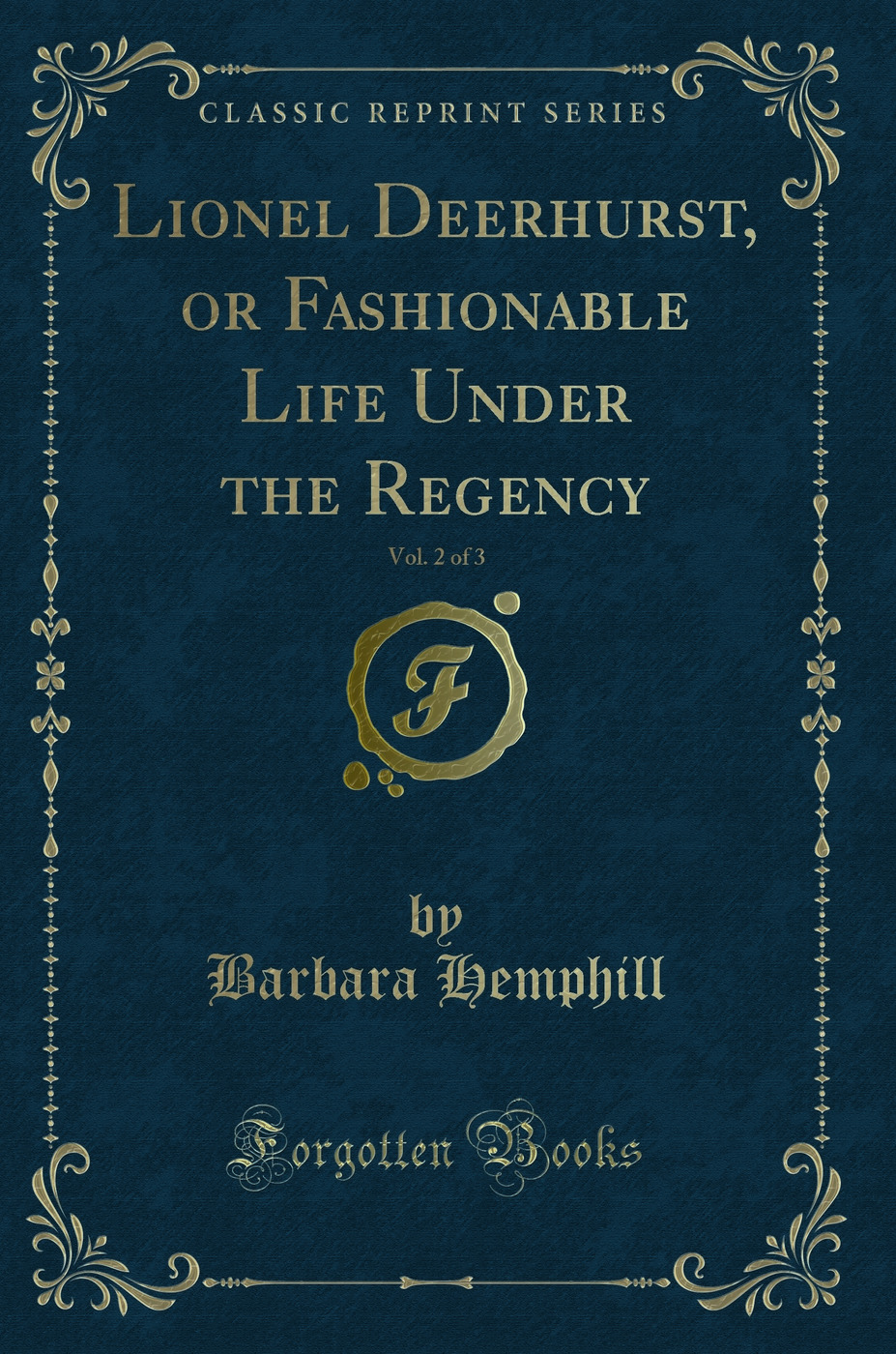 Lionel Deerhurst, or Fashionable Life Under the Regency, Vol. 2 of 3 (Classic Reprint)