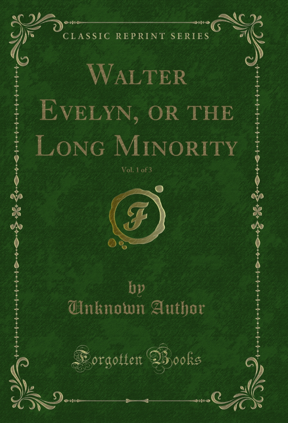 Walter Evelyn, or the Long Minority, Vol. 1 of 3 (Classic Reprint)