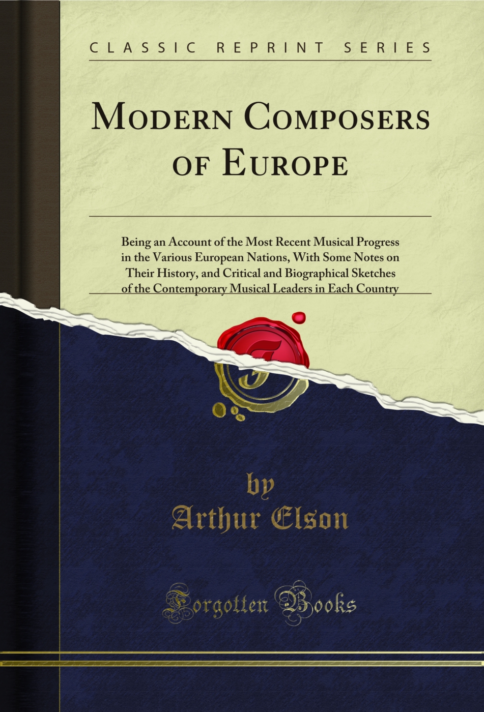 Modern Composers of Europe: Being an Account of the Most Recent Musical Progress in the Various European Nations, With Some Notes on Their History, and Critical and Biographical Sketches of the Contemporary Musical Leaders in Each Country