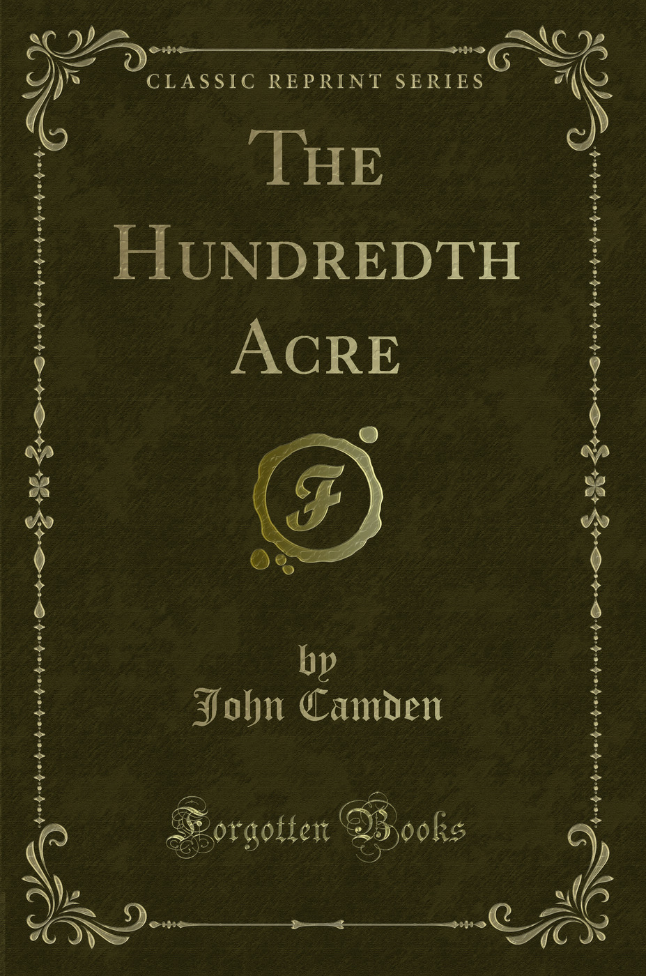The Hundredth Acre (Classic Reprint)