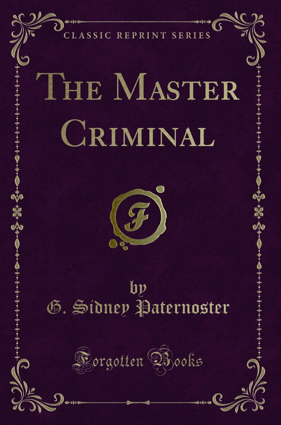 The Master Criminal (Classic Reprint)